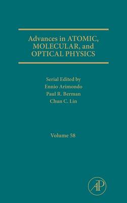 Advances in Atomic, Molecular, and Optical Physics, Volume 58