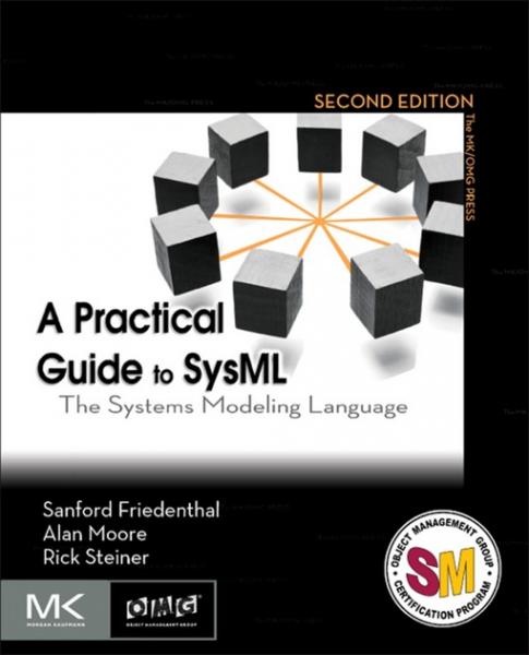 Practical Guide to SysML: The Systems Modeling Language