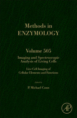 Imaging and Spectroscopic Analysis of Living Cells: Live Cell Imaging of Cellular Elements and Functions, Volume 505