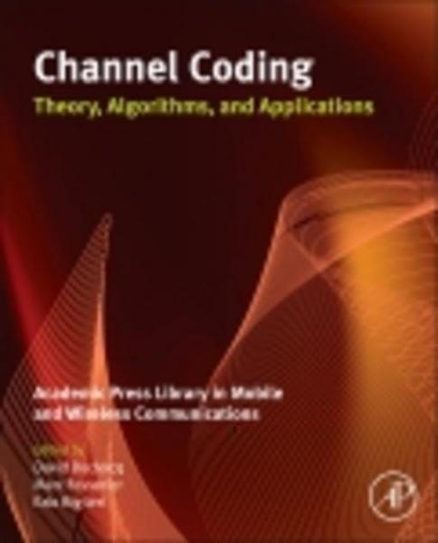 Channel Coding: Theory, Algorithms, and Applications: Academic Press Library in Mobile and Wireless Communications
