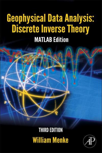 Geophysical Data Analysis: Discrete Inverse Theory: MATLAB Edition