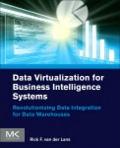 Data Virtualization for Business Intelligence Systems: Revolutionizing Data Integration for Data Warehouses
