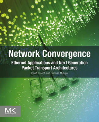 Network Convergence: Ethernet Applications and Next Generation Packet Transport Architectures