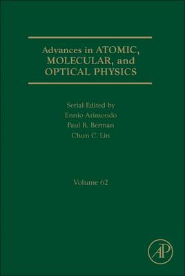 Advances in Atomic, Molecular, and Optical Physics, Volume 62