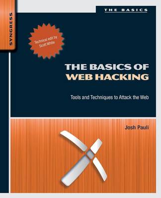 Basics of Web Hacking: Tools and Techniques to Attack the Web