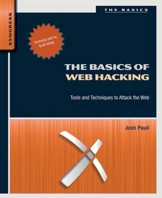 Basics of Web Hacking: Tools and Techniques to Attack the Web