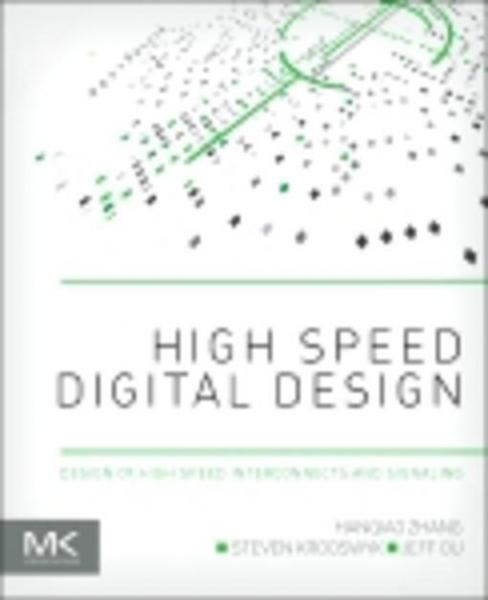 High Speed Digital Design: Design of High Speed Interconnects and Signaling