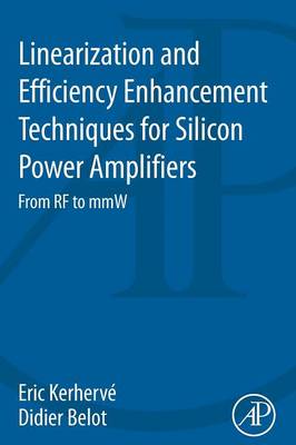 Linearization and Efficiency Enhancement Techniques for Silicon Power  Amplifiers: From RF to mmW