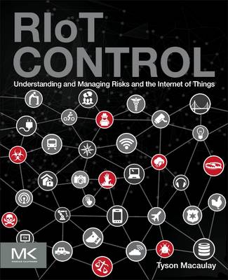 RIoT Control: Understanding and Managing Risks and the Internet of Things