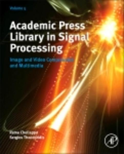 Academic Press Library in Signal Processing: Image and Video Compression and Multimedia