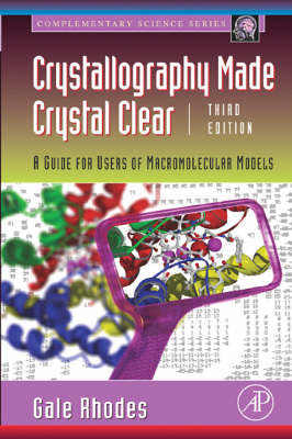 Crystallography Made Crystal Clear: A Guide for Users of Macromolecular Models 3rd edition