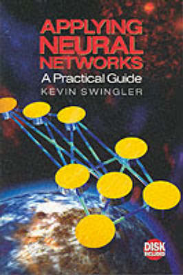 Applying Neural Networks: A Practical Guide
