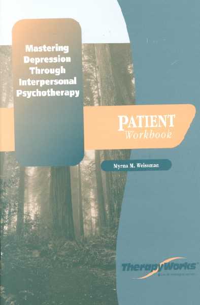 Mastering Depression Through Interpersonal Psychotherapy: Patient Workbook Workbook ed.