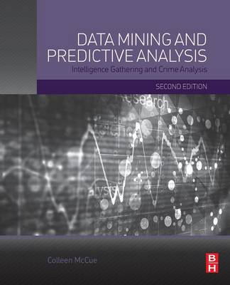 Data Mining and Predictive Analysis: Intelligence Gathering and Crime Analysis 2nd edition