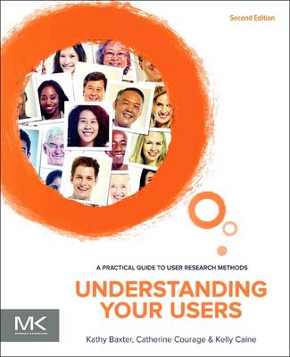 Understanding Your Users: A Practical Guide to User Research Methods 2nd edition