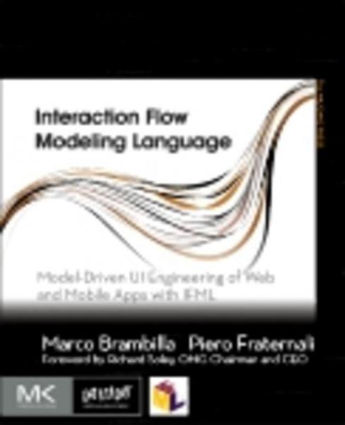 Interaction Flow Modeling Language: Model-Driven UI Engineering of Web and Mobile Apps with IFML