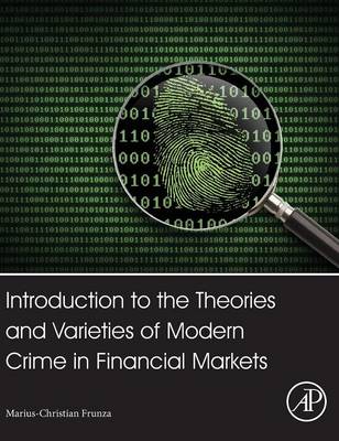 Introduction to the Theories and Varieties of Modern Crime in Financial  Markets