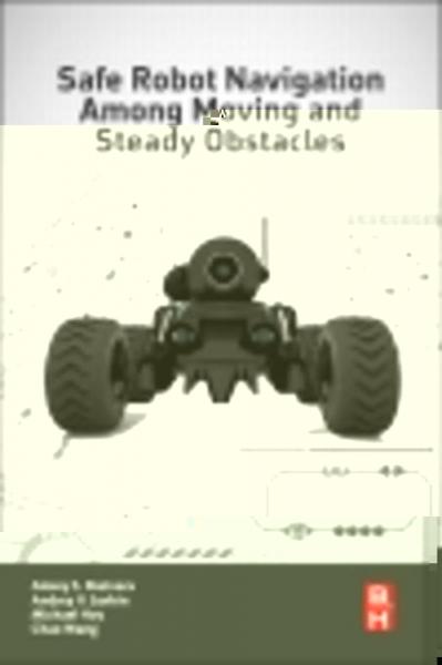 Safe Robot Navigation Among Moving and Steady Obstacles