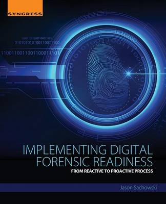 Implementing Digital Forensic Readiness: From Reactive to Proactive Process