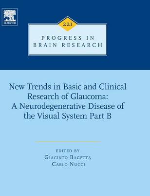 New Trends in Basic and Clinical Research of Glaucoma: A Neurodegenerative  Disease of the Visual System  Part B, Volume 221
