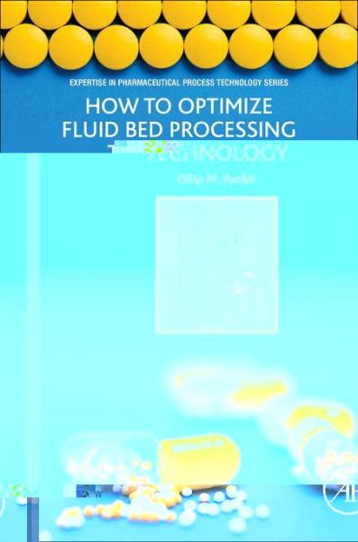 How to Optimize Fluid Bed Processing Technology: Part of the Expertise in Pharmaceutical Process Technology Series