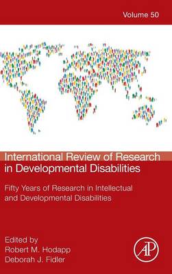International Review of Research in Developmental Disabilities: Fifty Years of Research in Intellectual and Developmental Disabilities