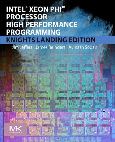 Intel Xeon Phi Processor High Performance Programming: Knights Landing Edition
