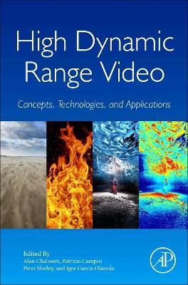 High Dynamic Range Video: Concepts, Technologies and Applications