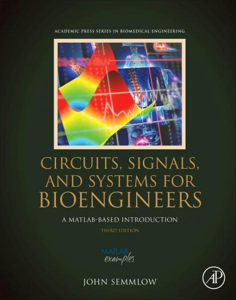 Circuits, Signals, and Systems for Bioengineers: A MATLAB-Based Introduction