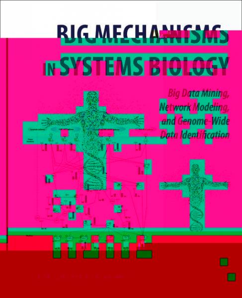 Big Mechanisms in Systems Biology: Big Data Mining, Network Modeling, and Genome-Wide Data Identification
