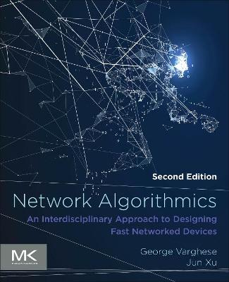 Network Algorithmics: An Interdisciplinary Approach to Designing Fast Networked Devices 2nd edition