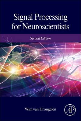 Signal Processing for Neuroscientists 2nd edition