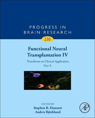 Functional Neural Transplantation IV: Translation to Clinical Application, Part A, Volume 230