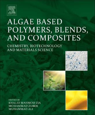 Algae Based Polymers, Blends, and Composites: Chemistry, Biotechnology and Materials Science