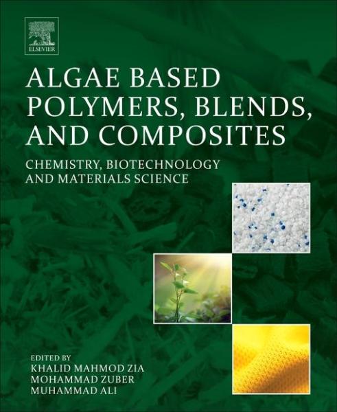 Algae Based Polymers, Blends, and Composites: Chemistry, Biotechnology and Materials Science