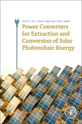 Power Converters for Extraction and Conversion of Solar Photovoltaic Energy: Wind, Solar P.V. and Fuel Cells