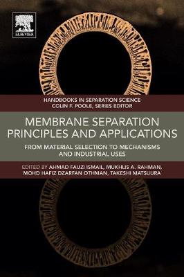Membrane Separation Principles and Applications: From Material Selection to Mechanisms and Industrial Uses