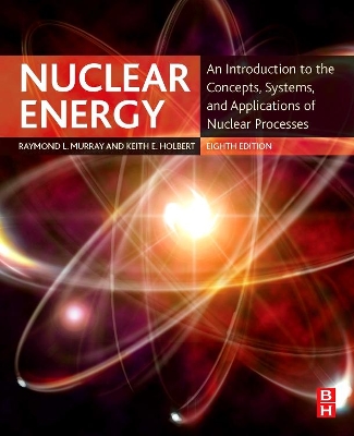Nuclear Energy: An Introduction to the Concepts, Systems, and Applications of Nuclear  Processes 8th edition