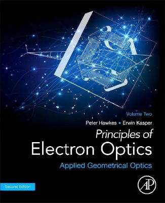 Principles of Electron Optics, Volume 2: Applied Geometrical Optics 2nd edition