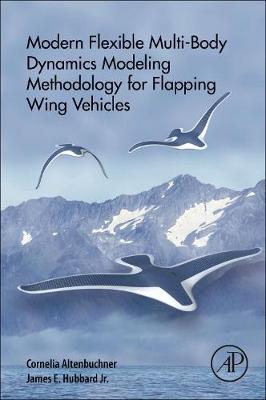 Modern Flexible Multi-Body Dynamics Modeling Methodology for Flapping Wing Vehicles