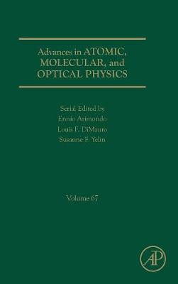 Advances in Atomic, Molecular, and Optical Physics, Volume 67