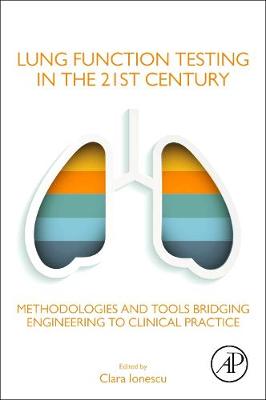 Lung Function Testing in the 21st Century: Methodologies and Tools Bridging Engineering to Clinical Practice
