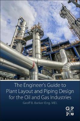 Engineer's Guide to Plant Layout and Piping Design for the Oil and Gas  Industries