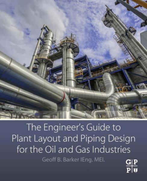Engineer's Guide to Plant Layout and Piping Design for the Oil and Gas Industries