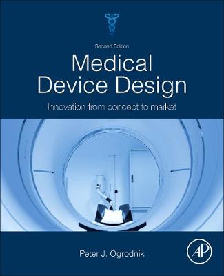 Medical Device Design: Innovation from Concept to Market 2nd edition