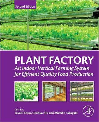 Plant Factory: An Indoor Vertical Farming System for Efficient Quality Food Production 2nd edition