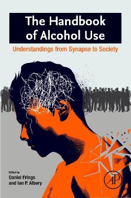 Handbook of Alcohol Use: Understandings from Synapse to Society