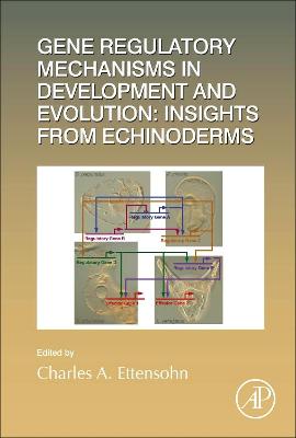 Gene Regulatory Mechanisms in Development and Evolution: Insights from  Echinoderms, Volume 146