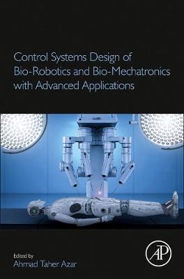 Control Systems Design of Bio-Robotics and Bio-Mechatronics with Advanced  Applications