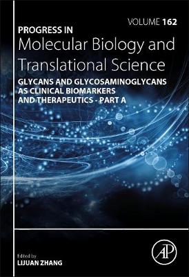 Progress in Molecular Biology and Translational Science: Glycans and Glycosaminoglycans as Clinical Biomarkers and Therapeutics Part A, Volume 162